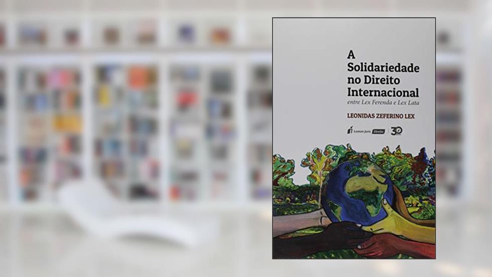 Solidariedade No Direito Internacional, A - 2019, do autor Leonidas Zeferino Lex