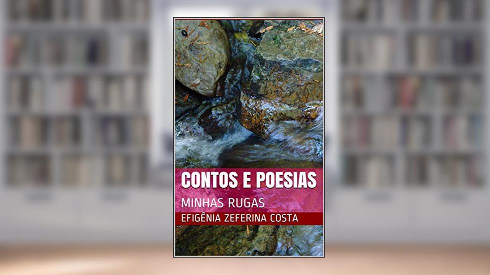 CONTOS E POESIAS: MINHAS RUGAS, do autor Efigênia Zeferina Costa