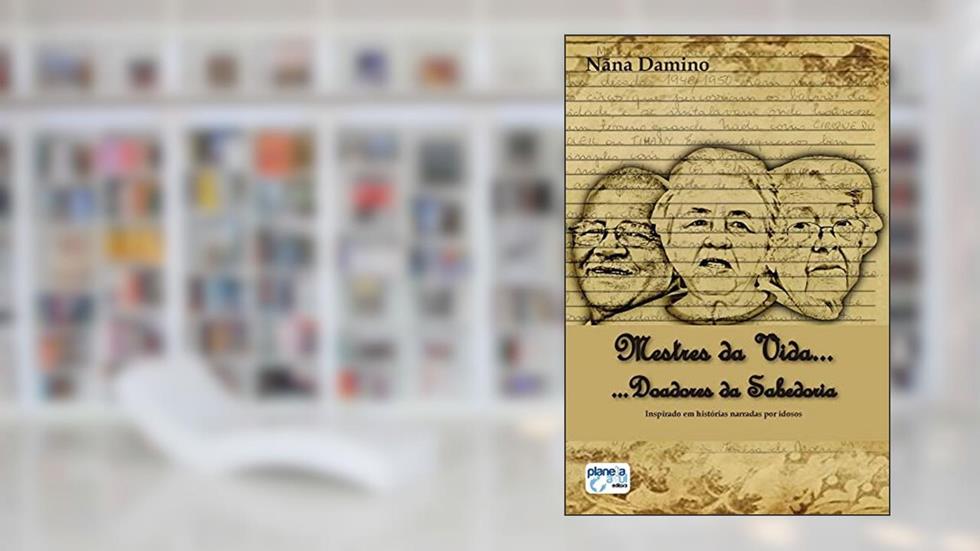 Mestres da vida... doadores da sabedoria, do autor Nana Damino