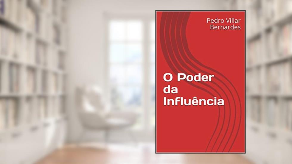 O Poder da Influência, do autor Pedro Villar Bernardes