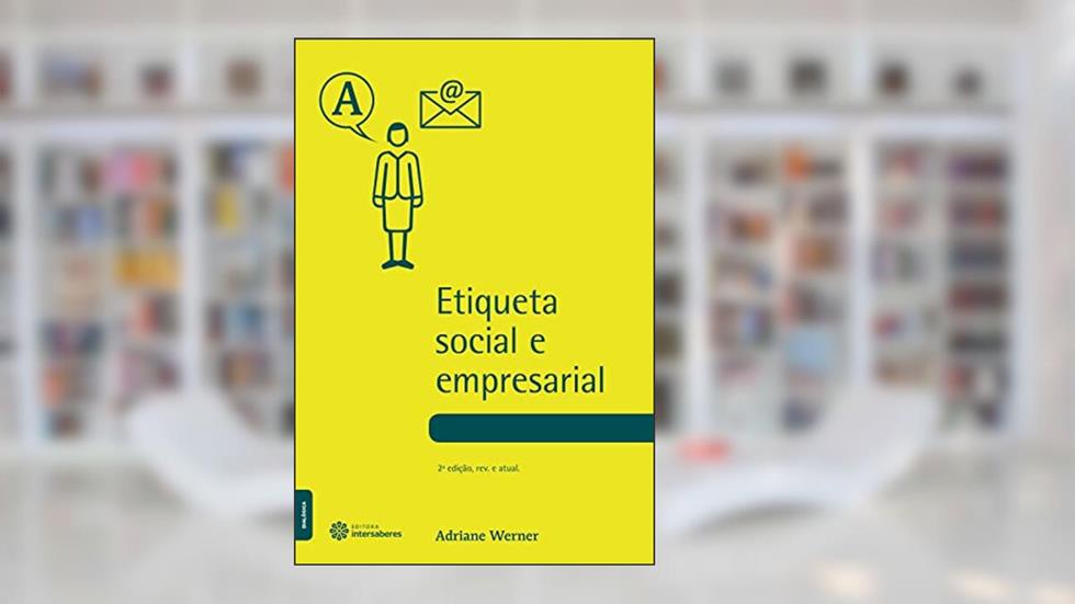 Etiqueta social e empresarial, do autor Adriane Werner