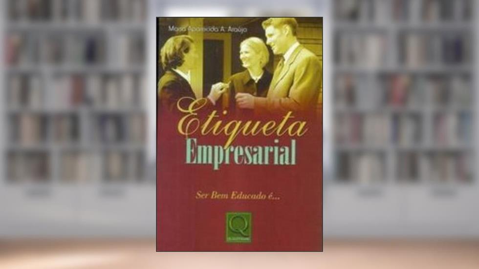 Etiqueta Empresarial, do autor Maria Aparecida A. Araujo