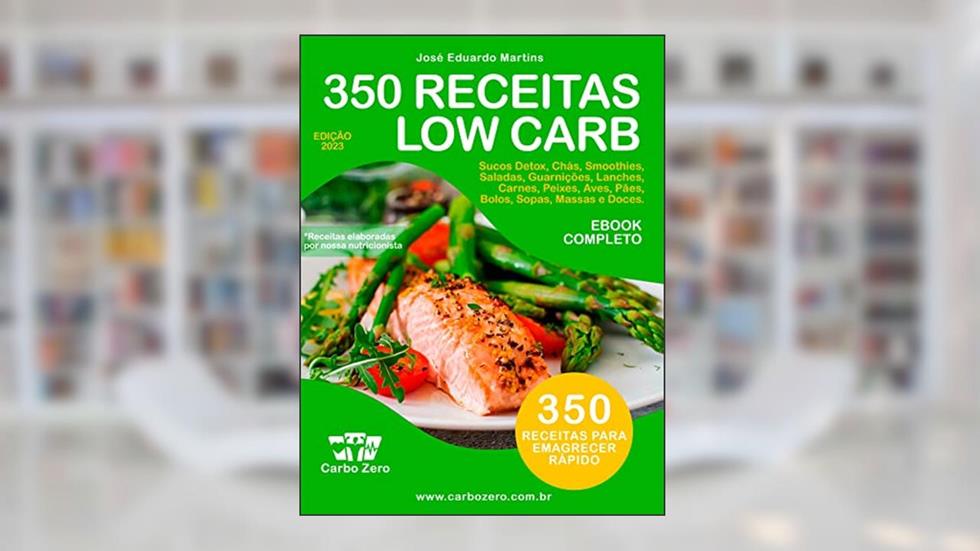 Carbo Zero - 350 Receitas Low Carb para Emagrecer: Receitas para perder peso rapidamente, do autor JOSE EDUARDO MARTINS