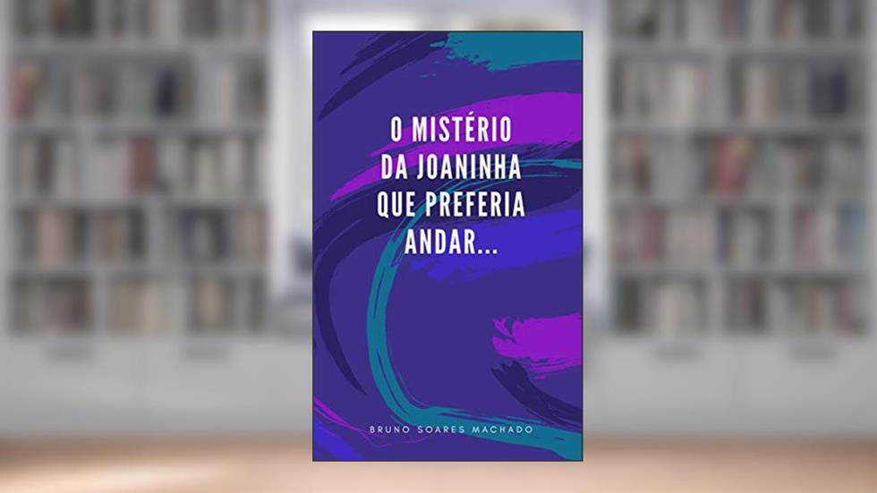 Livro infantil: O mistério da joaninha que preferia andar..., do autor Bruno Soares Machado