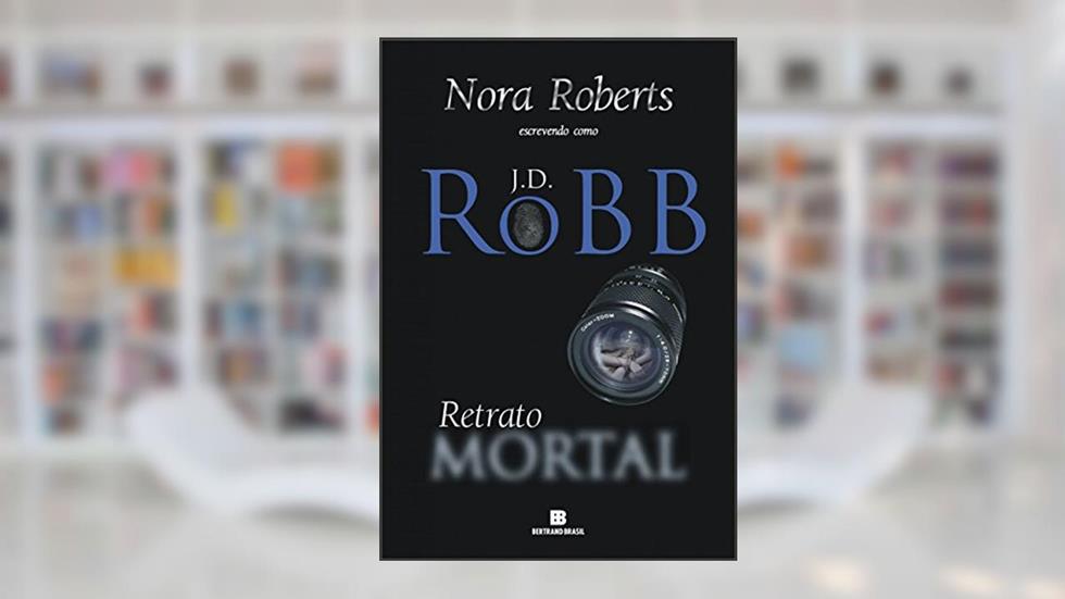 Retrato mortal, do autor J.D. Robb