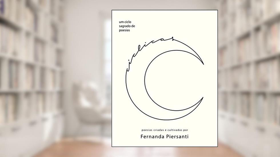 Cíclicas: Um ciclo sagrado de poesias, do autor Fernanda Piersanti