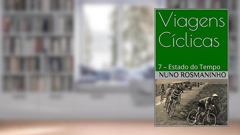 Viagens Cíclicas: 7 - Estado do Tempo, do autor Nuno Rosmaninho