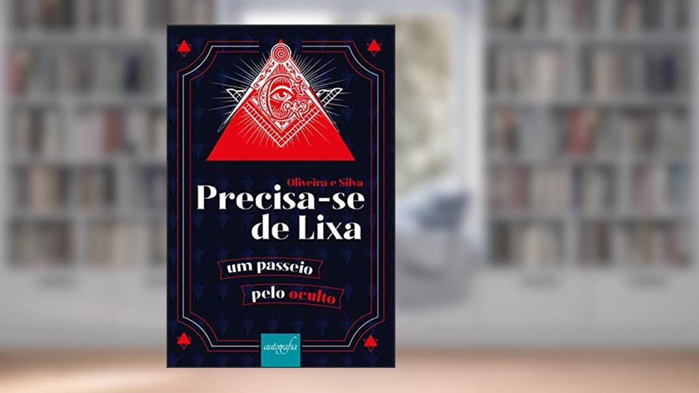 Precisa-se de Lixa: um Passeio Pelo Oculto, do autor Oliveira e Silva