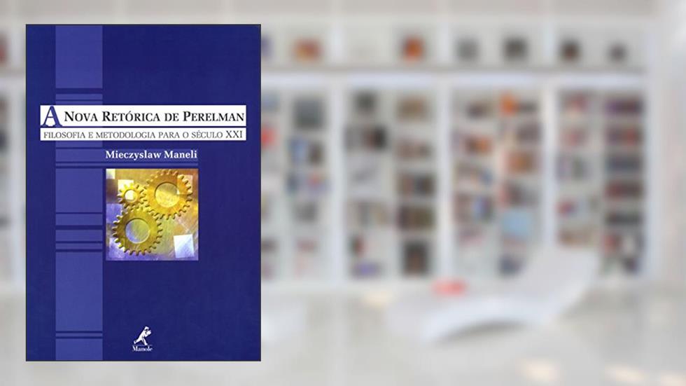 A nova retórica de Perelman: filosofia e metodologia para o século XXI, do autor Maneli Mieczyslaw
