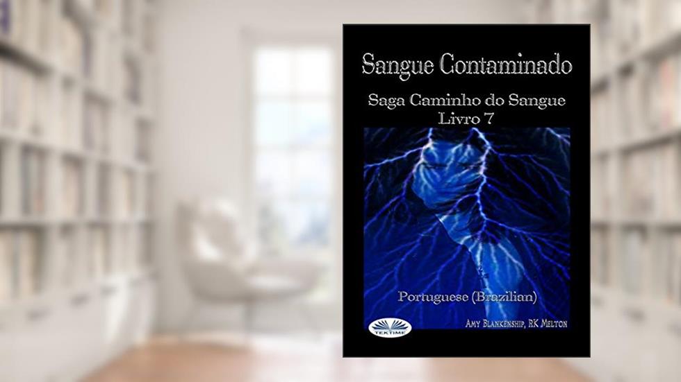 Sangue Contaminado: Saga Caminho do Sangue Livro 7, do autor Amy Blankenship; RK Melton