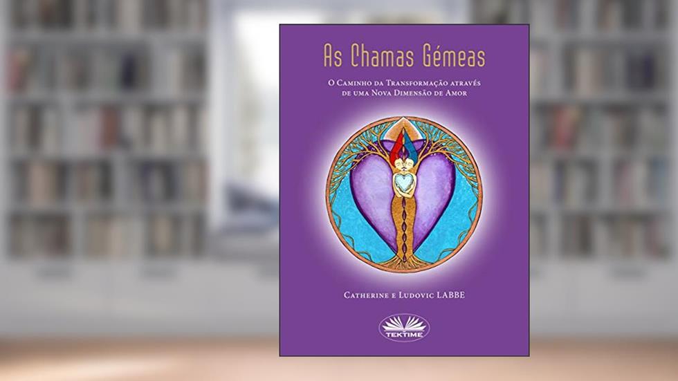 As Chamas Gémeas: O Caminho da Transformação através de uma Nova Dimensão de Amor, do autor Catherine LABBE; Ludovic LABBE