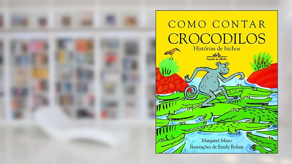 Como contar crocodilos, do autor Margaret Mayo; Margareth Mayo & Emily Bolam