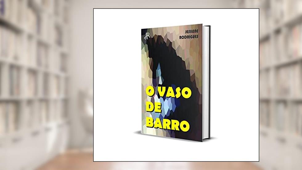 O VASO DE BARRO, do autor JESILENE RODRIGUES