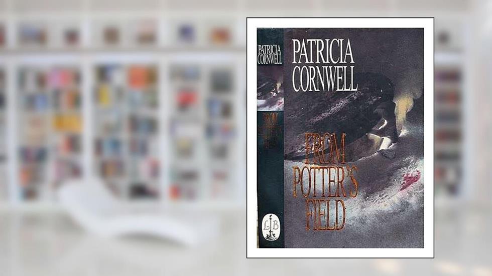 From Potter's Field [First Printing], do autor Patricia Cornwell