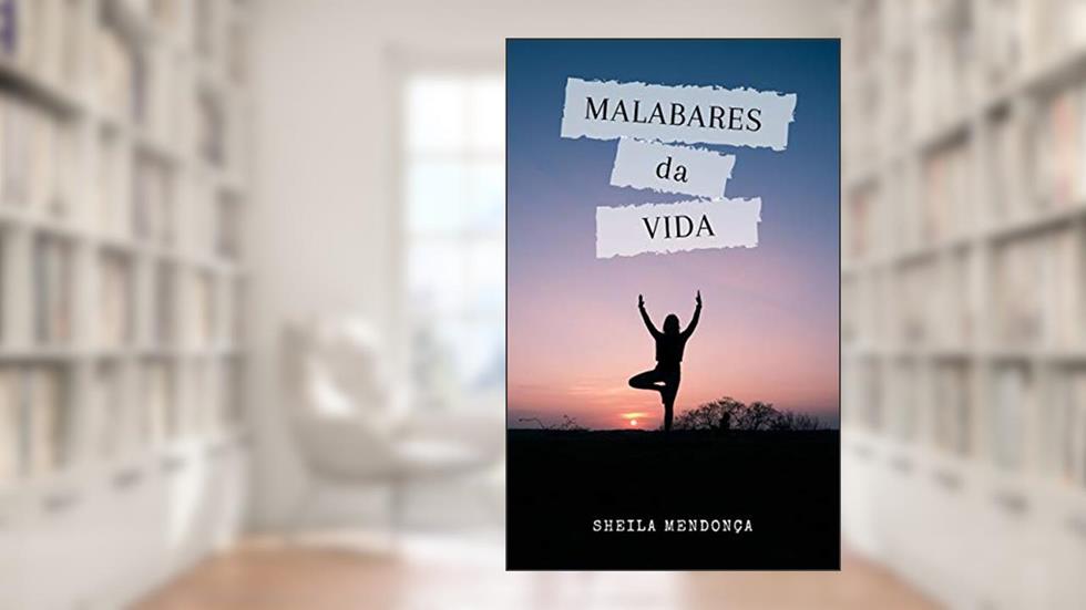 MALABARES da VIDA, do autor Sheila Mendonça