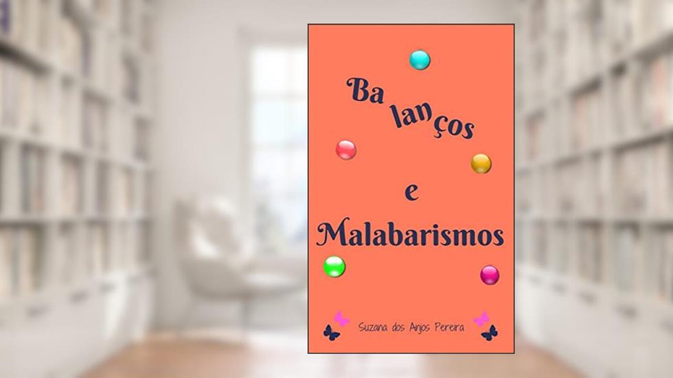 Balanços e Malabarismos, do autor Suzana dos Anjos Pereira