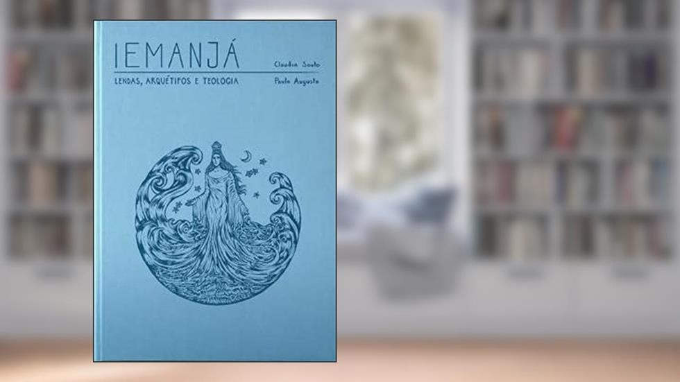 Iemanjá - Lendas, Arquétipo e Teologia, do autor SOUTO, CLAUDIA; AUGUSTO, PAULO