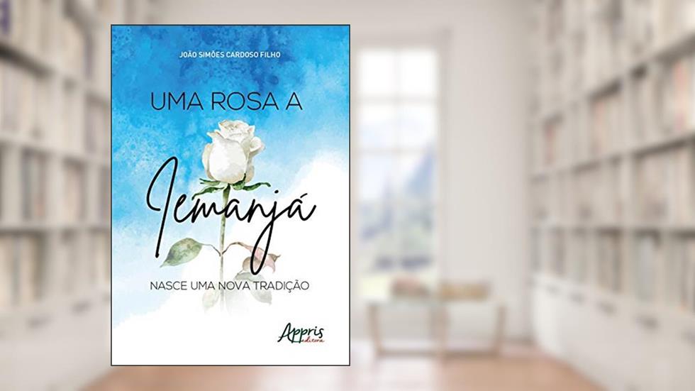 Uma rosa a iemanjá: nasce uma nova tradição, do autor João Simões Cardoso