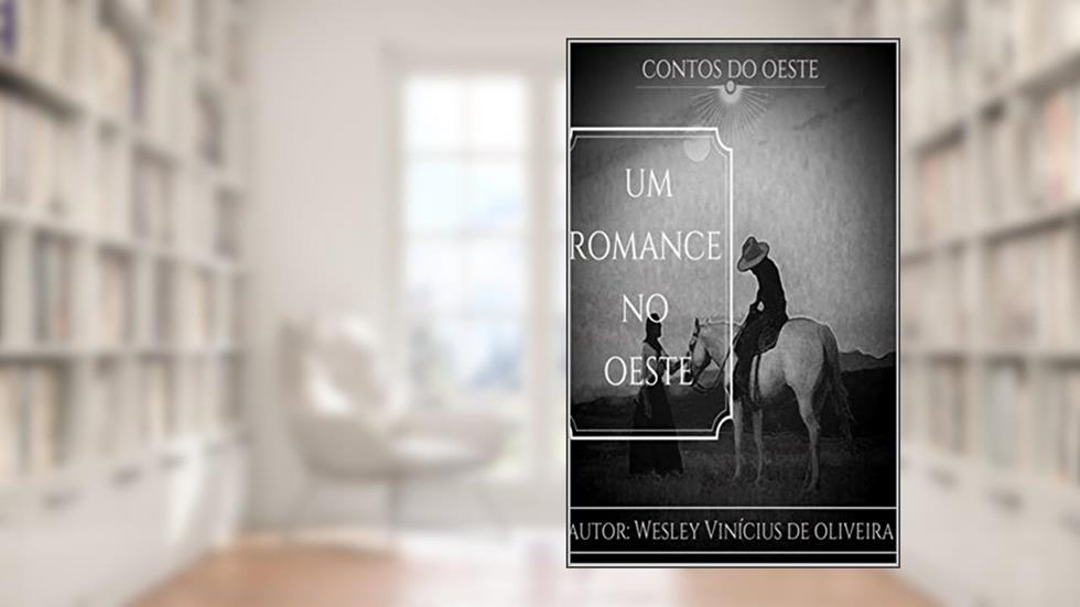 Contos do oeste: Um romance no oeste, do autor Wesley Vinivius