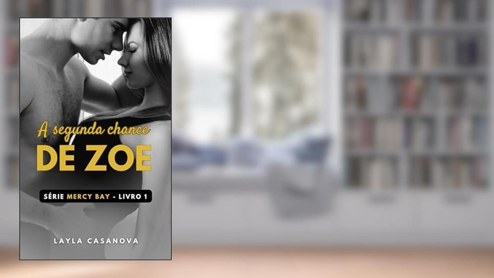 A Segunda Chance de Zoe (Mercy Bay Livro 1), do autor Layla Casanova