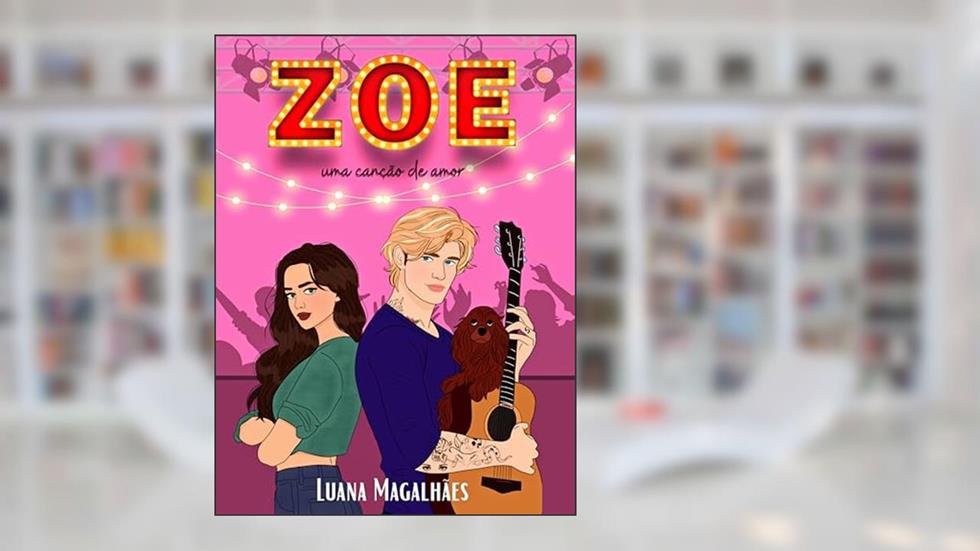 Zoe: Uma Canção de Amor, do autor Luana Magalhães