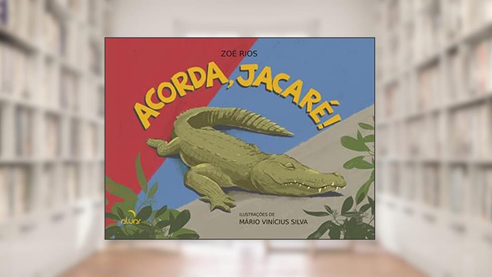 Acorda, Jacaré!, do autor Zoe Rios