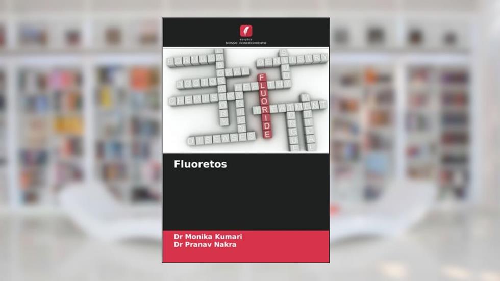 Fluoretos, do autor Monika Kumari; Pranav Nakra