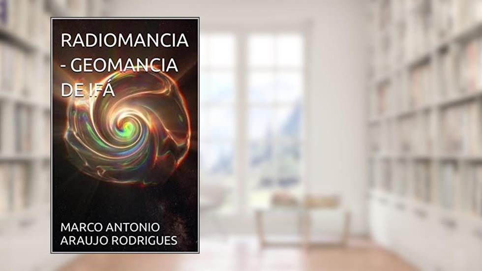 RADIOMANCIA - GEOMANCIA DE IFÁ, do autor MARCO ANTONIO ARAUJO RODRIGUES; Àw? Ifábùnmì Fátùmbí