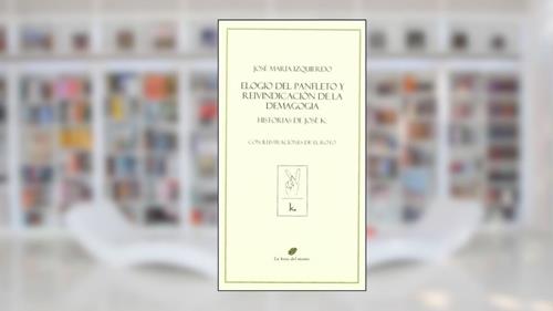 Capa de Elogio del panfleto y reivindicación de la demagogia : historias de José R, do autor José María Izquierdo Rodríguez