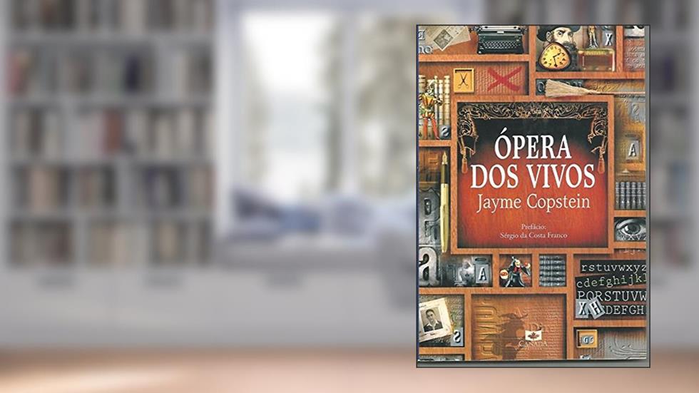 Ópera dos Vivos, do autor Jayme Copstein