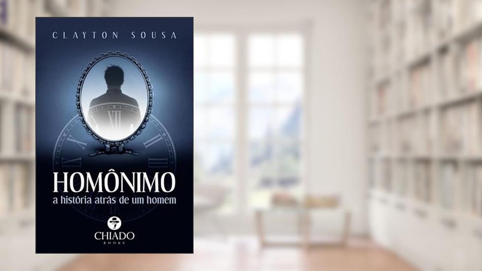 Homônimo - A história atrás de um homem, do autor Clayton Sousa