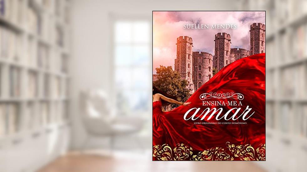 Ensina-me a amar: (Originário do conto homônimo), do autor Suellen Mendes