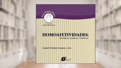 Capa de Homoafetividades: dinâmicas conjugal e parental, do autor Varios Autores