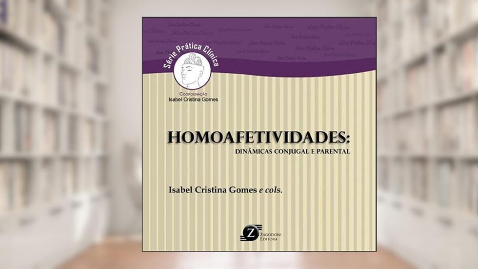 Homoafetividades: dinâmicas conjugal e parental, do autor Varios Autores