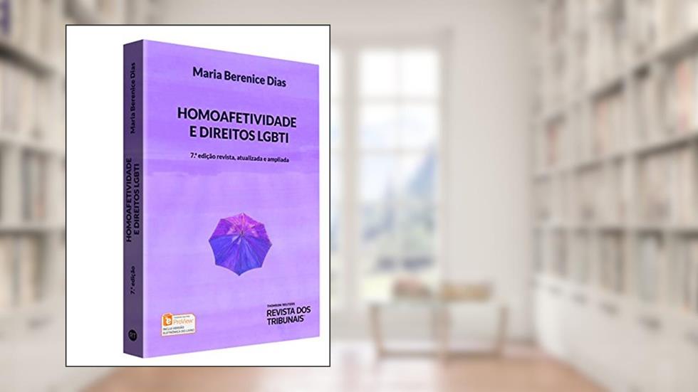 Homoafetividade e os Direitos LGBTI, do autor Maria Berenice Dias