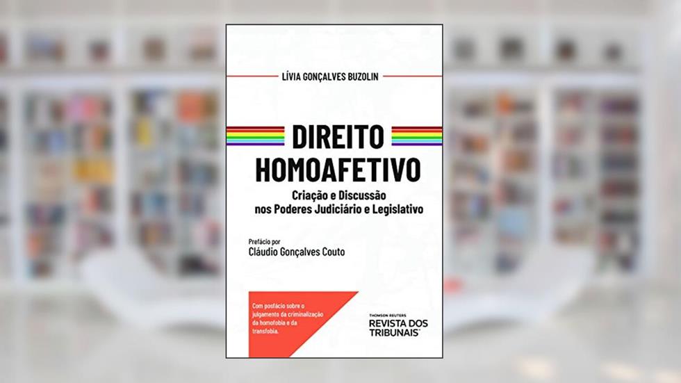 Direito homoafetivo: criação e discussão nos poderes judiciário e legislativo, do autor Lívia Gonçalves Buzolin
