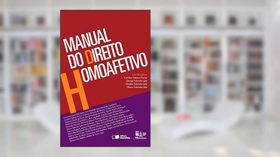 Manual do Direito Homoafetivo: Instituto Brasilense de Direito Público - 1ª Edição 2013, do autor Editora Saraiva