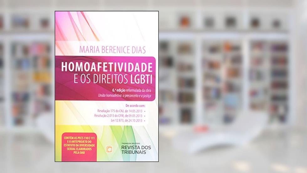 Homoafetividade e os Direitos LGBTI, do autor Maria Berenice Dias