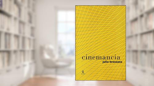 Cinemancia, do autor Julio Bressane