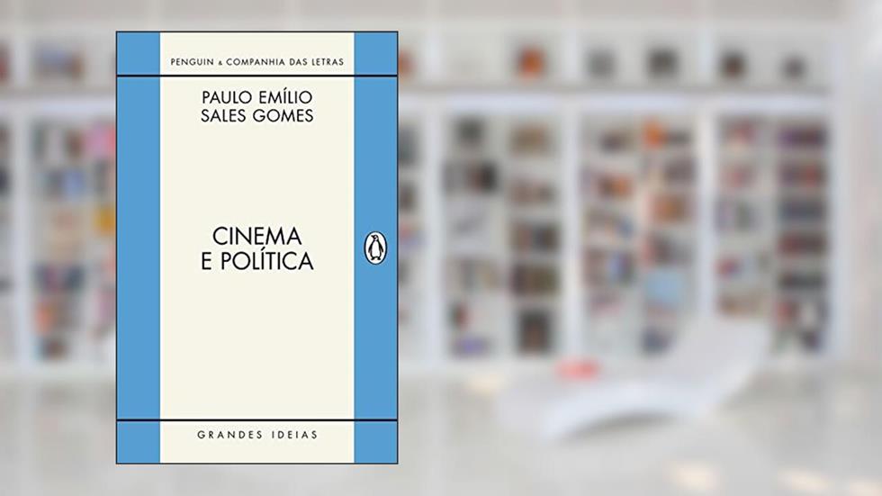 Cinema e política, do autor Paulo Emílio Sales Gomes