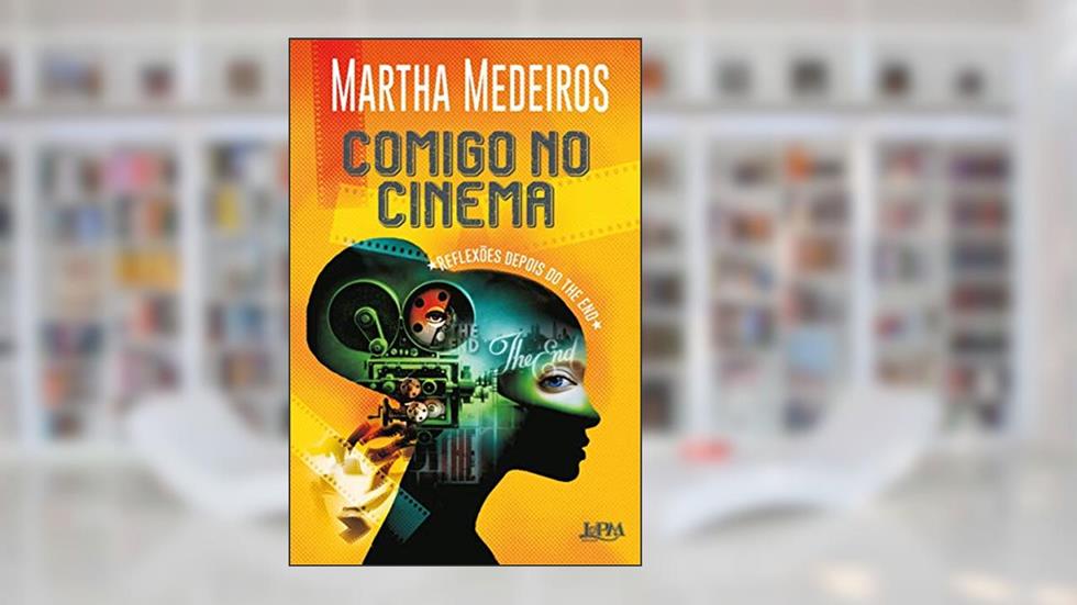 Comigo no Cinema: Reflexões Depois do the end, do autor Martha Medeiros