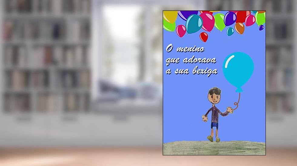 O menino que adorava a sua bexiga, do autor Enzo Pereira Canal