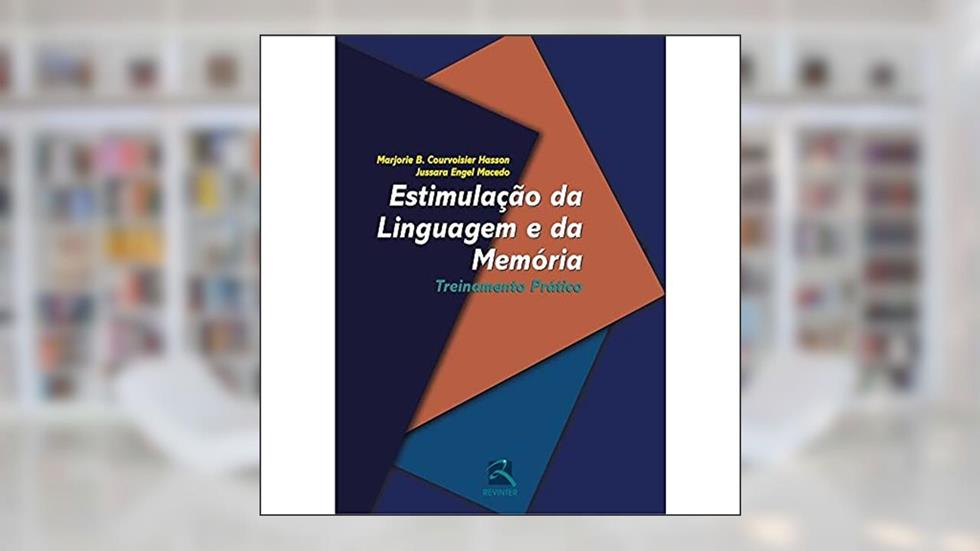 Estimulação da Linguagem e da Memória: Treinamento Prático, do autor Marjorie B. Courvoisier Hasson; Jussara Engel Macedo