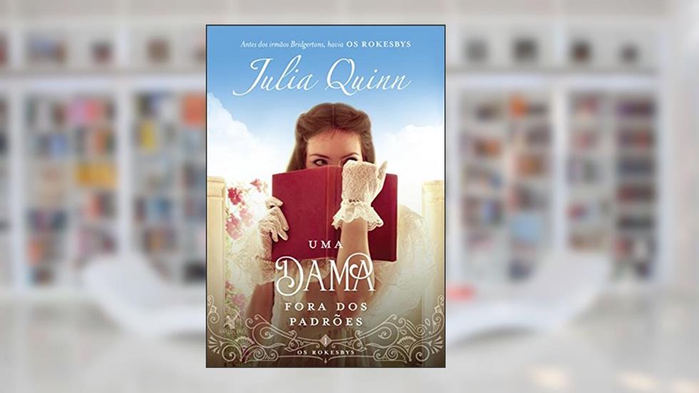 Uma dama fora dos padrões: A origem dos Bridgertons (Os Rokesbys Livro 1), do autor Julia Quinn