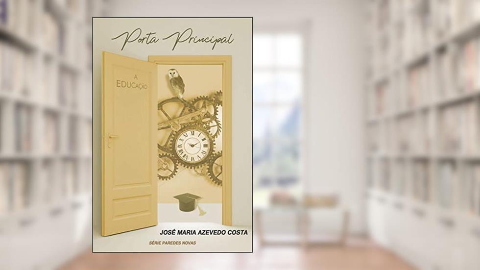 PORTA PRINCIPAL - A Educação (Paredes Novas Livro 3), do autor José Maria Azevedo Costa