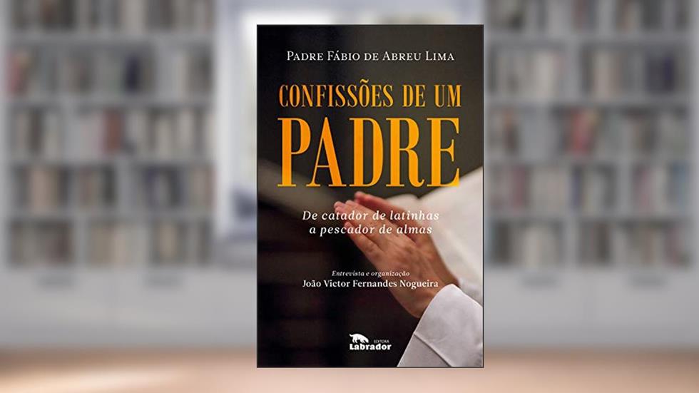 Confissões de um padre: De catador de latinhas a pescador de almas, do autor Pe.Fabio de Abreu Lima