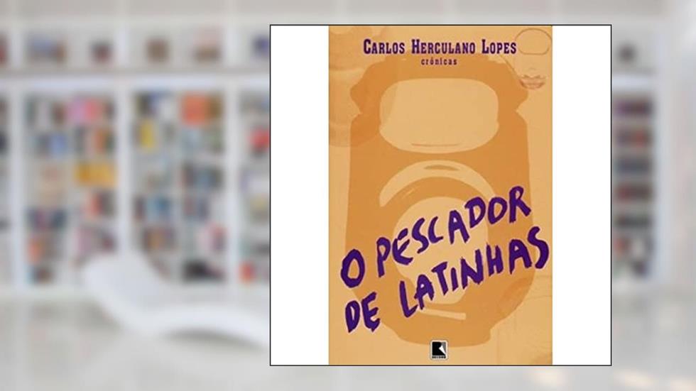 O Pescador de Latinhas, do autor Carlos Herculano Lopes