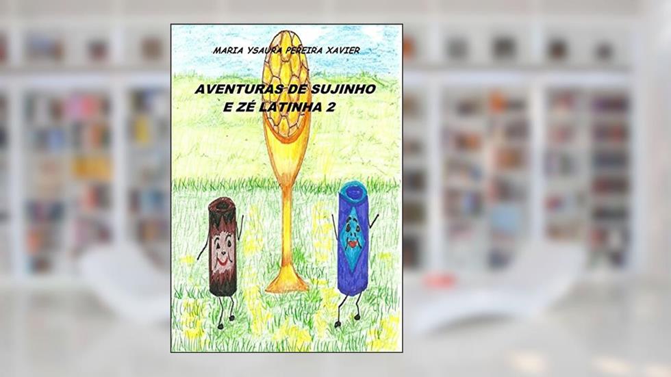 Aventuras de Sujinho e Zé Latinha 2, do autor Maria Ysaura Pereira Xavier