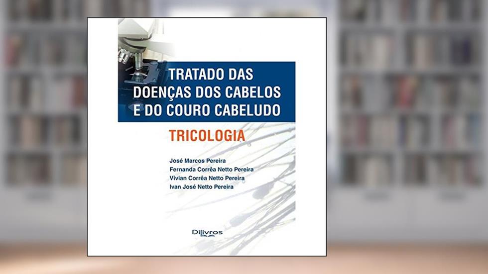 Tricologia Tratado das Doenças dos Cabelo e do Couro Cabeludo, do autor Jose Marcos Pereira