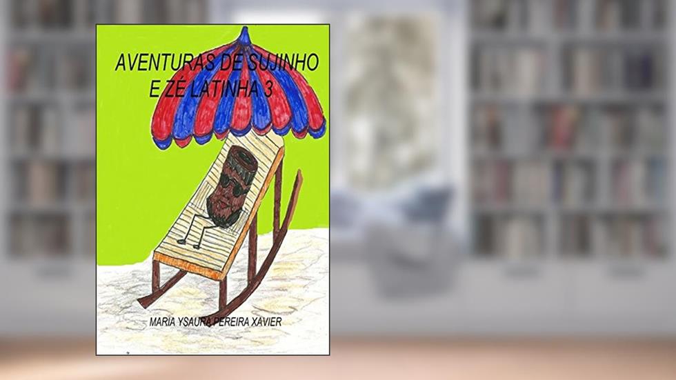 Aventuras de Sujinho e Zé Latinha 3, do autor Maria Ysaura Pereira Xavier